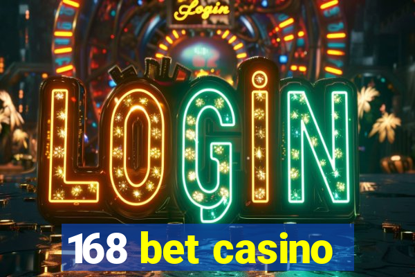 168 bet casino